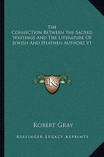 The Connection Between the Sacred Writings and the Literature of Jewish and Heathen Authors V1
