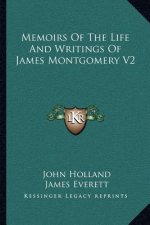 Memoirs of the Life and Writings of James Montgomery V2