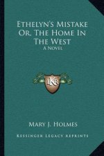 Ethelyn's Mistake Or, the Home in the West