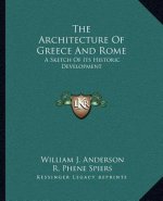The Architecture of Greece and Rome: A Sketch of Its Historic Development