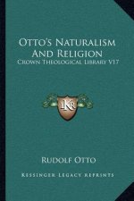 Otto's Naturalism and Religion: Crown Theological Library V17