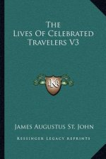 The Lives of Celebrated Travelers V3