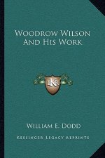 Woodrow Wilson and His Work