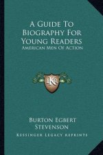 A Guide to Biography for Young Readers: American Men of Action