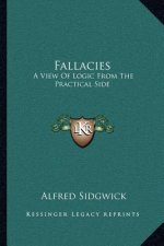 Fallacies: A View of Logic from the Practical Side