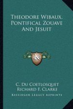 Theodore Wibaux, Pontifical Zouave and Jesuit