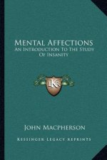 Mental Affections: An Introduction to the Study of Insanity