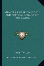 Memoirs, Correspondence and Poetical Remains of Jane Taylor
