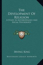 The Development of Religion: A Study in Anthropology and Social Psychology