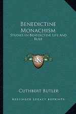 Benedictine Monachism: Studies in Benedictine Life and Rule