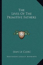 The Lives of the Primitive Fathers