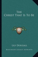 The Christ That Is to Be
