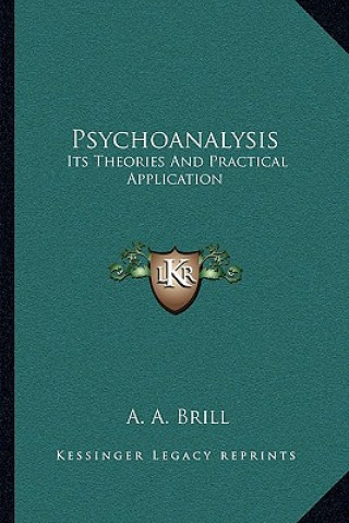 Psychoanalysis: Its Theories and Practical Application
