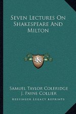 Seven Lectures on Shakespeare and Milton