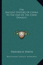 The Ancient History Of China To The End Of The Chou Dynasty