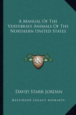 A Manual of the Vertebrate Animals of the Northern United States