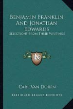 Benjamin Franklin and Jonathan Edwards: Selections from Their Writings