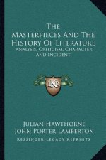 The Masterpieces And The History Of Literature: Analysis, Criticism, Character And Incident