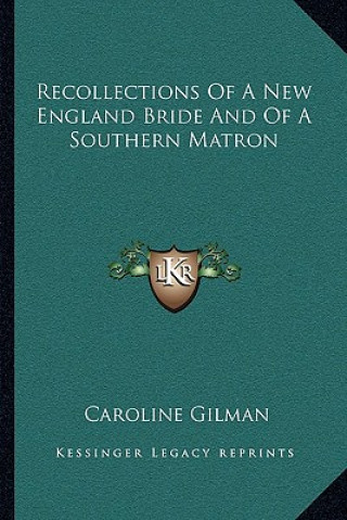 Recollections of a New England Bride and of a Southern Matron