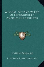 Wisdom, Wit and Whims of Distinguished Ancient Philosophers