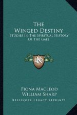 The Winged Destiny: Studies in the Spiritual History of the Gael