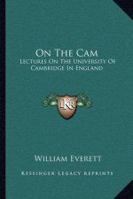 On The Cam: Lectures On The University Of Cambridge In England