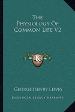 The Physiology Of Common Life V2