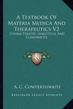 A Textbook Of Materia Medica And Therapeutics V2: Characteristic, Analytical And Comparative