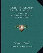 Chess in Iceland and in Icelandic Literature: With Historical Notes on Other Table-Games