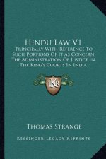 Hindu Law V1: Principally with Reference to Such Portions of It as Concern the Administration of Justice in the King's Courts in Ind
