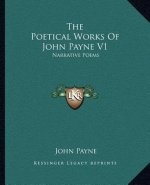 The Poetical Works of John Payne V1: Narrative Poems