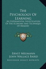 The Psychology of Learning: An Experimental Investigation of the Economy and Technique of Memory