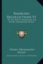 Rambling Recollections V1: By the Right Honorable Sir Henry Drummond Wolff