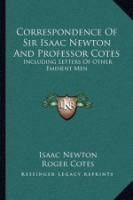 Correspondence of Sir Isaac Newton and Professor Cotes: Including Letters of Other Eminent Men