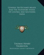 General Sir Richard Meade and the Feudatory States of Central and Southern India