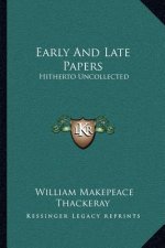 Early and Late Papers: Hitherto Uncollected