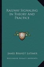 Railway Signaling in Theory and Practice