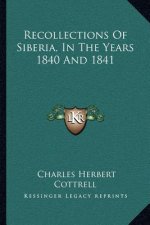 Recollections of Siberia, in the Years 1840 and 1841