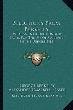 Selections from Berkeley: With an Introduction and Notes for the Use of Students in the Universities