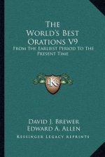 The World's Best Orations V9: From the Earliest Period to the Present Time