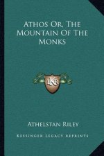 Athos Or, the Mountain of the Monks