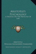 Aristotle's Psychology: A Treatise on the Principle of Life