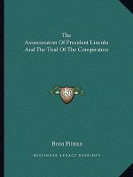 The Assassination of President Lincoln and the Trial of the Conspirators