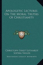 Apologetic Lectures on the Moral Truths of Christianity