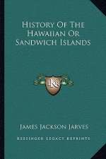 History Of The Hawaiian Or Sandwich Islands