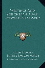 Writings and Speeches of Alvan Stewart on Slavery