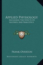 Applied Physiology: Including the Effects of Alcohol and Narcotics