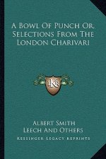 A Bowl Of Punch Or, Selections From The London Charivari