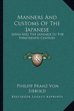 Manners and Customs of the Japanese: Japan and the Japanese in the Nineteenth Century