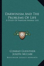 Darwinism and the Problems of Life: A Study of Familiar Animal Life